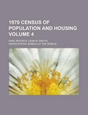 Book cover for 1970 Census of Population and Housing; Final Reports. Census Tracts Volume 4