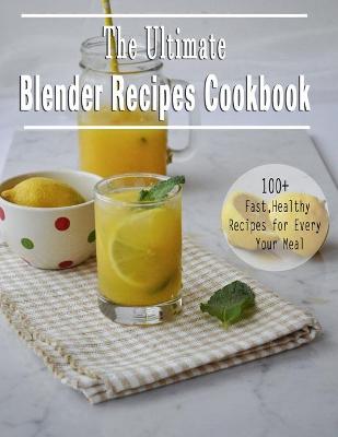 Book cover for The Ultimate Blender Recipes Cookbook