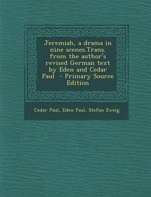 Book cover for Jeremiah, a Drama in Nine Scenes.Trans. from the Author's Revised German Text by Eden and Cedar Paul - Primary Source Edition