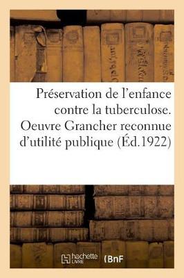 Book cover for Preservation de l'Enfance Contre La Tuberculose. Oeuvre Grancher Reconnue d'Utilite Publique