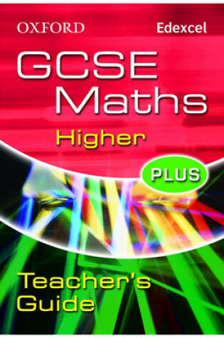 Cover of Oxford GCSE Maths for Edexcel: Higher Plus Teacher's Guide