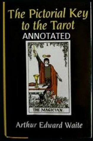 Cover of The Pictorial Key To The Tarot Annotated