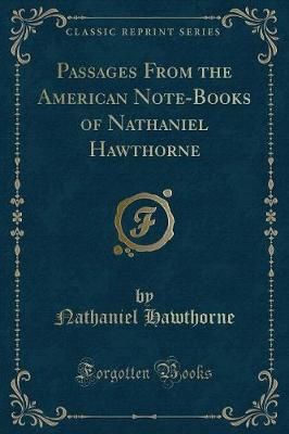 Book cover for Passages from the American Note-Books of Nathaniel Hawthorne (Classic Reprint)