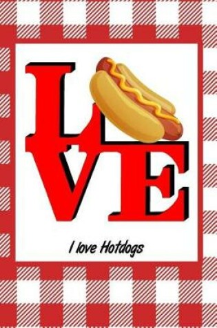 Cover of I Love Hotdogs