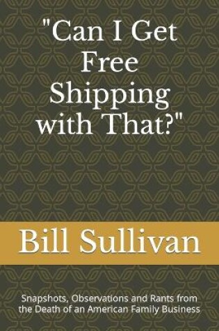 Cover of Can I Get Free Shipping with That?