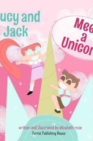 Cover of Lucy and Jack Meet A Unicorn