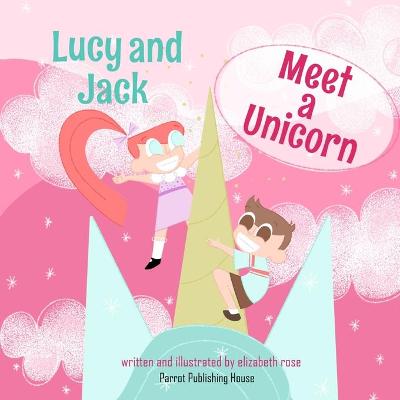 Book cover for Lucy and Jack Meet A Unicorn