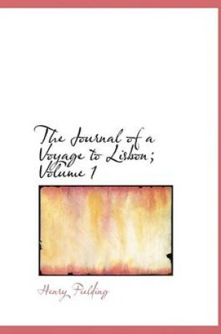 Cover of The Journal of a Voyage to Lisbon; Volume 1