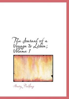 Book cover for The Journal of a Voyage to Lisbon; Volume 1