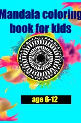 Cover of Mandala coloring book for kids age 6-12