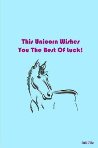 Cover of This Unicorn Wishes You The Best Of Luck