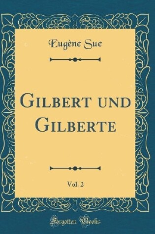 Cover of Gilbert Und Gilberte, Vol. 2 (Classic Reprint)