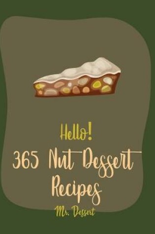 Cover of Hello! 365 Nut Dessert Recipes