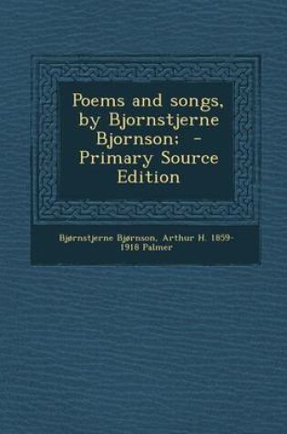 Cover of Poems and Songs, by Bjornstjerne Bjornson; - Primary Source Edition