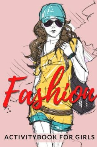 Cover of Fashion Activity Book For Girls