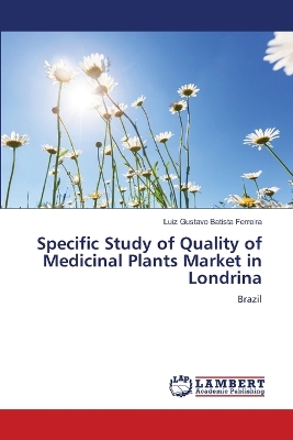 Book cover for Specific Study of Quality of Medicinal Plants Market in Londrina