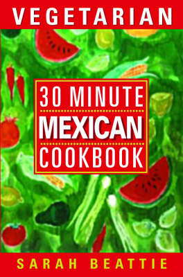 Book cover for 30 Minute Vegetarian Mexican