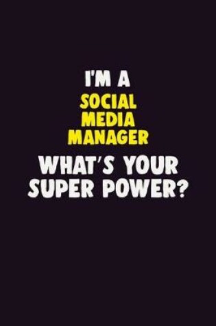 Cover of I'M A Social media manager, What's Your Super Power?