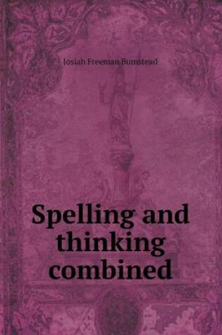 Cover of Spelling and thinking combined