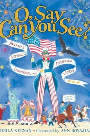 Cover of O, Say Can You See? America's Symbols, Landmarks, and Important Words