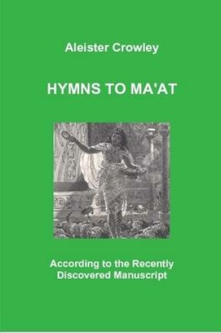 Cover of Hymns to Ma'at: According to the Recently Discovered Manuscript