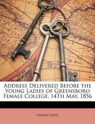 Book cover for Address Delivered Before the Young Ladies of Greensboro Female College, 14th May, 1856