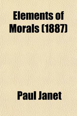 Book cover for Elements of Morals; With Special Application of the Moral Law to the Duties of the Individual and of Society and the State