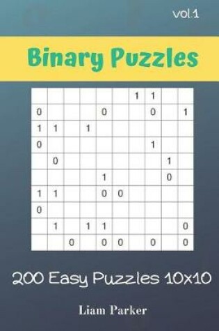 Cover of Binary Puzzles - 200 Easy Puzzles 10x10 vol.1