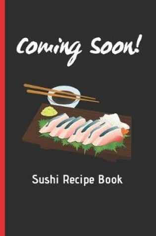 Cover of COMING SOON! Sushi Recipe Book