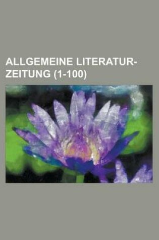 Cover of Allgemeine Literatur-Zeitung (1-100 )