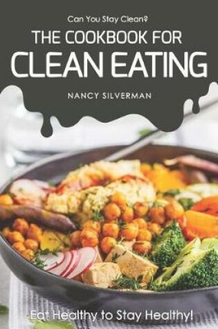 Cover of Can You Stay Clean? - The Cookbook for Clean Eating