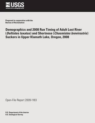 Book cover for Demographics and 2008 Run Timing of Adult Lost River (Deltistes luxatus) and Shortnose (Chasmistes brevirostris) Suckers in Upper Klamath Lake, Oregon, 2008