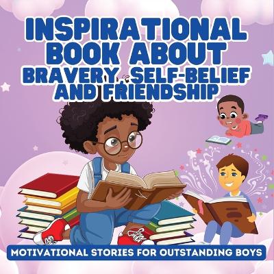 Book cover for Inspirational Book About Bravery, Self-Belief and Friendship for Boys