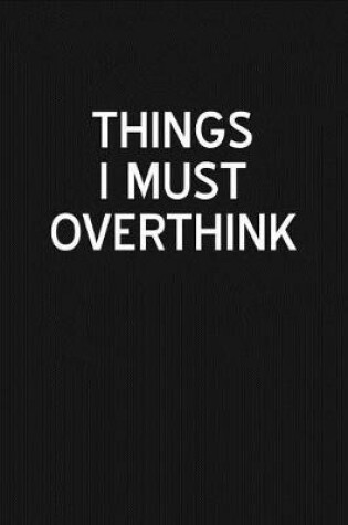 Cover of Things I Must Overthink