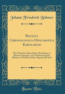 Book cover for Regesta Chronologico-Diplomatica Karolorum