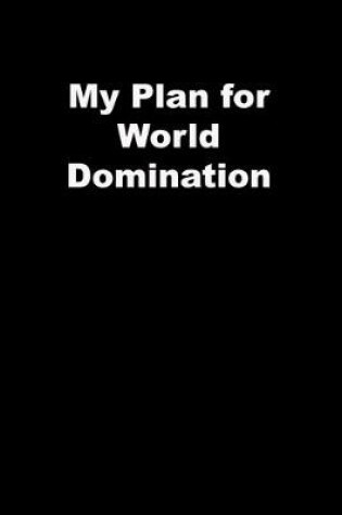 Cover of My Plan for World Domination