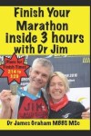 Book cover for Finish Your Marathon Inside 3 Hours with Dr Jim