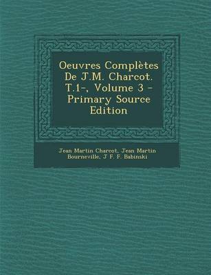Book cover for Oeuvres Completes de J.M. Charcot. T.1-, Volume 3