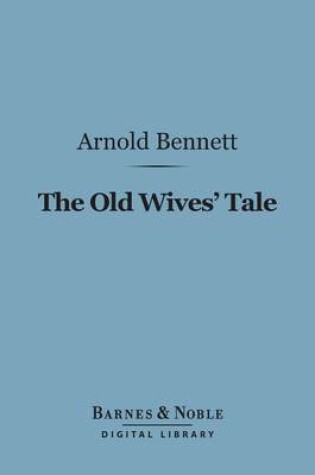 Cover of The Old Wives Tale (Barnes & Noble Digital Library)