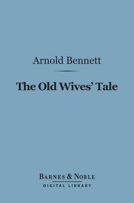 Book cover for The Old Wives Tale (Barnes & Noble Digital Library)