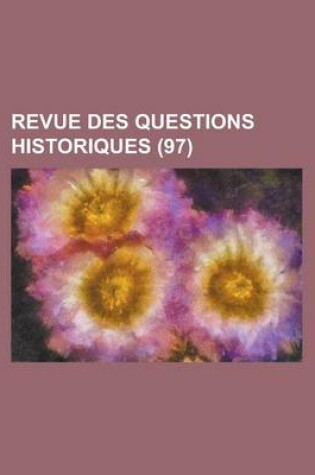 Cover of Revue Des Questions Historiques (97)