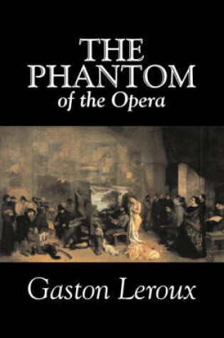 Cover of The Phantom of the Opera by Gaston Leroux, Fiction, Classics