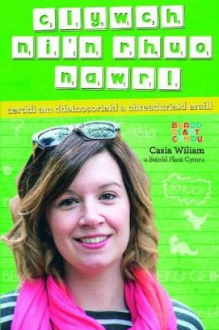 Cover of Clywch Ni'n Rhuo Nawr! - Cerddi am Ddeinosoriaid a Chreaduriaid Eraill