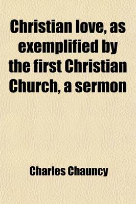 Book cover for Christian Love, as Exemplified by the First Christian Church, a Sermon