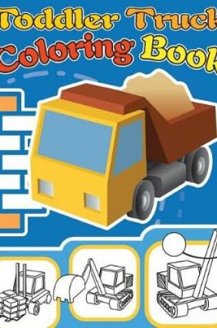 Cover of Toddler Truck Coloring Book
