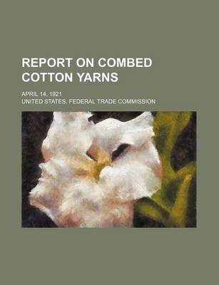 Book cover for Report on Combed Cotton Yarns; April 14, 1921