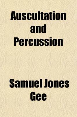 Book cover for Auscultation and Percussion, Together with Other Methods of Physical Examination of the Chest; Together with the Other Methods of Physical Examination of the Chest