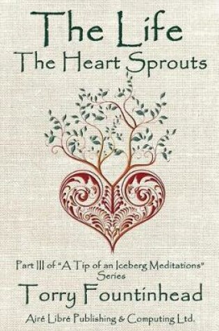 Cover of The Life The Heart Sprouts