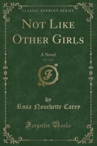 Cover of Not Like Other Girls, Vol. 3 of 3