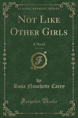 Book cover for Not Like Other Girls, Vol. 3 of 3